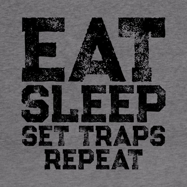 Eat Sleep Set Traps Repeat by colorsplash